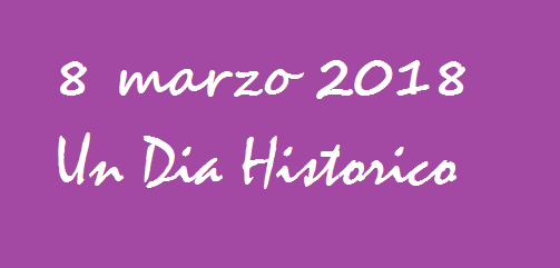 8 MARZO 2018 UN DÍA HISTÓRICO